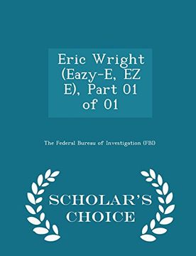 portada Eric Wright (Eazy-E, ez e), Part 01 of 01 - Scholar's Choice Edition (en Inglés)