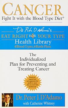 portada Cancer: Fight it With the Blood Type Diet: Fight it With Blood Type Diet - the Individualised Plan for Preventing and Treating Cancer (Eat Right for Your Type Health Library) (in English)