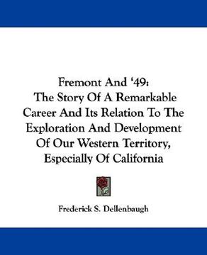 portada fremont and '49: the story of a remarkable career and its relation to the exploration and development of our western territory, especia (in English)