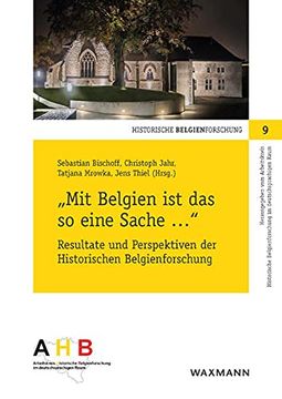 portada Mit Belgien ist das so Eine Sache. ": Resultate und Perspektiven der Historischen Belgienforschung (en Alemán)