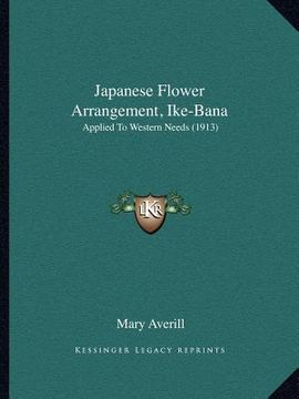 portada japanese flower arrangement, ike-bana: applied to western needs (1913)