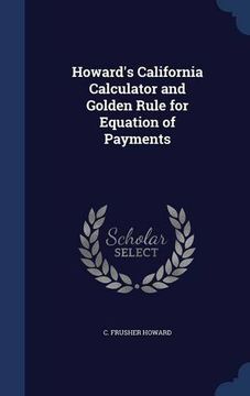 portada Howard's California Calculator and Golden Rule for Equation of Payments