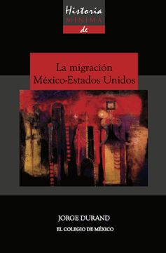 portada Historia Minima de la Migracion Mexico Estados Unidos