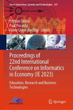 portada Proceedings of 22nd International Conference on Informatics in Economy (Ie 2023): Education, Research and Business Technologies (en Inglés)