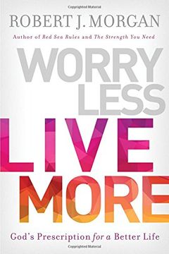 portada Worry Less, Live More: God's Prescription for a Better Life