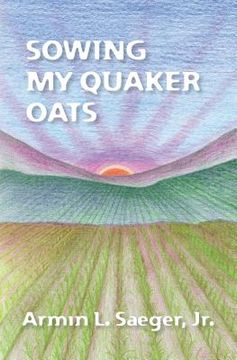 portada Sowing My Quaker Oats (en Inglés)