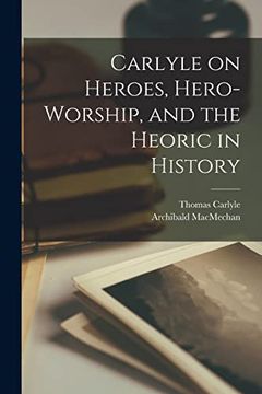 portada Carlyle on Heroes, Hero-Worship, and the Heoric in History [Microform] (en Inglés)