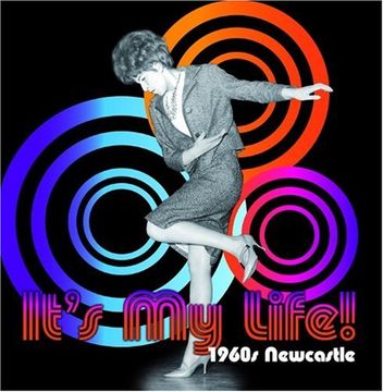 portada It's My Life! 1960s Newcastle