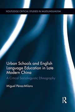portada Urban Schools and English Language Education in Late Modern China: A Critical Sociolinguistic Ethnography (en Inglés)
