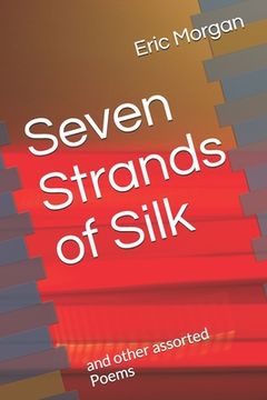 portada Seven Strands of Silk: and other assorted Poems