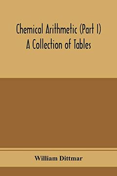 portada Chemical Arithmetic (Part i) a Collection of Tables, Mathematical, Chemical, and Physical, for the use of Chemists and Others. 