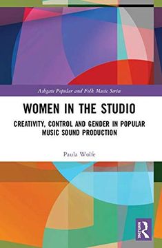 portada Women in the Studio: Creativity, Control and Gender in Popular Music Sound Production (Ashgate Popular and Folk Music Series) (en Inglés)