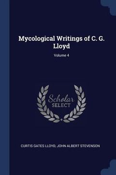 portada Mycological Writings of C. G. Lloyd; Volume 4 (in English)