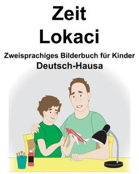 portada Deutsch-Hausa Zeit/Lokaci Zweisprachiges Bilderbuch für Kinder (in German)