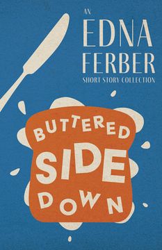 portada Buttered Side Down - An Edna Ferber Short Story Collection;With an Introduction by Rogers Dickinson (en Inglés)