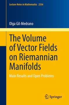 portada The Volume of Vector Fields on Riemannian Manifolds: Main Results and Open Problems (en Inglés)