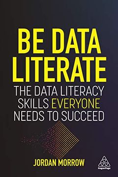 portada Be Data Literate: The Data Literacy Skills Everyone Needs to Succeed (en Inglés)