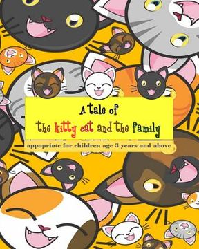 portada A tale of the kitty cat and the family: To practice reading skills Learning English vocabulary both nouns and adjectives, suitable for children aged 3 (en Inglés)