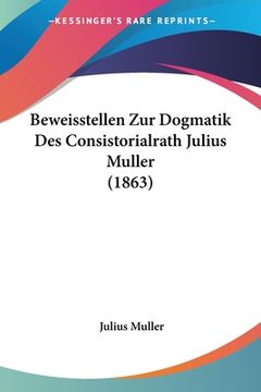 portada Beweisstellen Zur Dogmatik Des Consistorialrath Julius Muller (1863) (en Alemán)