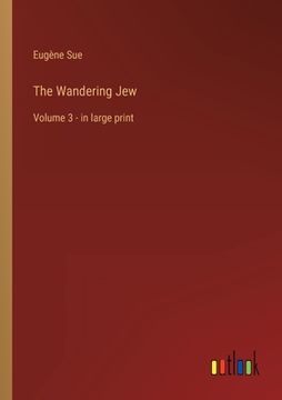 portada The Wandering Jew: Volume 3 - in large print (in English)