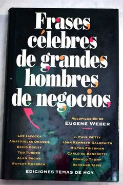 Libro Frases célebres de grandes hombres de negocios, Eugene Weber, ISBN  45077996. Comprar en Buscalibre