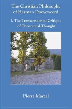 portada The Christian Philosophy of Herman Dooyeweerd: I. the Transcendental Critique of Theoretical Thought (in English)