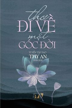 portada ThƠ Đi VỀ MỘt Góc ĐỜi: Tuyển tập thơ của Thy An, 2018-2020 (en Vietnamita)