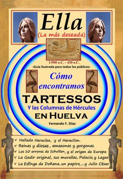 portada Ella (la más deseada): Cómo encontramos Tartessos, y Las Columnas de Hércules, en Huelva