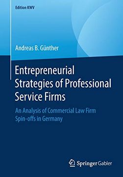 portada Entrepreneurial Strategies of Professional Service Firms: An Analysis of Commercial law Firm Spin-Offs in Germany (Edition Kwv) (en Inglés)