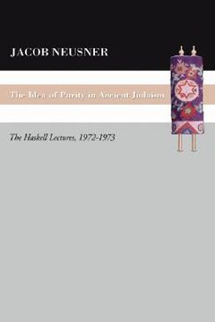 portada the idea of purity in ancient judaism: the haskell lectures, 1972-1973 (en Inglés)