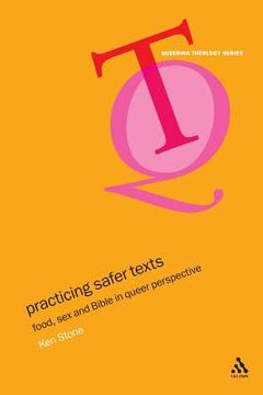 portada Practicing Safer Texts: Food, Sex and Bible in Queer Perspective (in English)