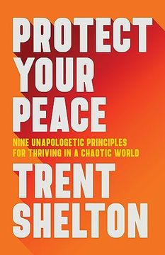 portada Protect Your Peace: Nine Unapologetic Principles for Thriving in a Chaotic World