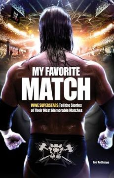 portada My Favorite Match: WWE Superstars Tell the Stories of Their Most Memorable Matches (en Inglés)