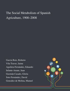 portada The Social Metabolism of Spanish Agriculture, 1900-2008 (en Inglés)