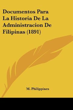 portada Documentos Para la Historia de la Administracion de Filipinas (1891)