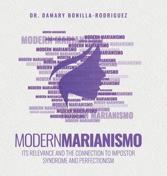 portada Modern Marianismo: Its Relevance and the Connection to Impostor Syndrome and Perfectionism (en Inglés)