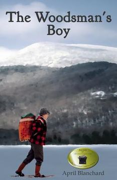 portada The Woodsman's Boy: How a ten-year-old boy from London became an expert Adirondack guide. (in English)