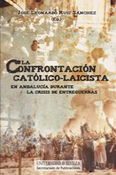 portada La Confrontación católico-laicista en Andalucía durante la crisis de entreguerras