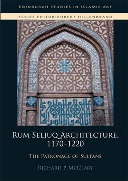 portada Rum Seljuq Architecture, 1170-1220: The Patronage of Sultans (en Inglés)