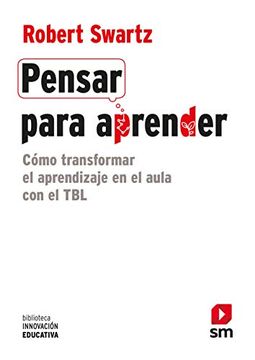 portada Pensar Para Aprender: Cómo Transformar el Aprendizaje en el Aula con el Tbl: 28 (Biblioteca Innovación Educativa) (in Spanish)