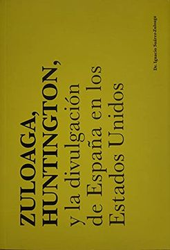 portada Zuloaga, Huntington y la Divulgación de España en los Estados Unidos.