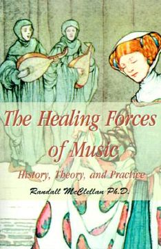 portada the healing forces of music: history, theory and practice (en Inglés)