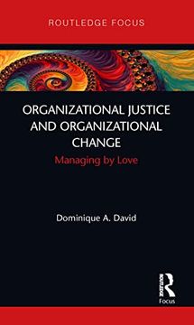 portada Organizational Justice and Organizational Change: Managing by Love (Routledge Focus on Business and Management) (en Inglés)