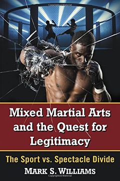 portada Mixed Martial Arts and the Quest for Legitimacy: The Sport vs. Spectacle Divide