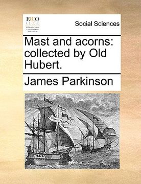 portada mast and acorns: collected by old hubert. (en Inglés)