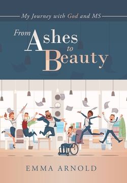 portada From Ashes to Beauty: My Journey with God and Ms (in English)