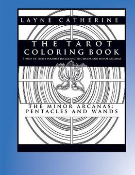 portada The Tarot Coloring Book - The Minor Arcana-Pentacles and Wands: Third of Three Volumes Including the Major and Minor Arcana (en Inglés)