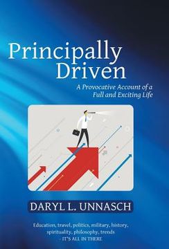portada Principally Driven: A Provocative Account of a Full and Exciting Life (en Inglés)