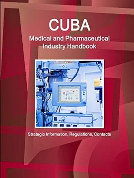 portada Cuba Medical and Pharmaceutical Industry Handbook - Strategic Information, Regulations, Contacts (World Strategic and Business Information Library) (en Inglés)