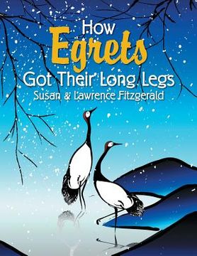 portada How Egrets Got Their Long Legs (en Inglés)